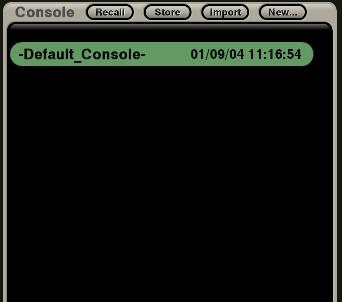 4.1.04 Console Panel The Console Panel consist of the Recall button, Store button, Import button, New... button, and the file field.