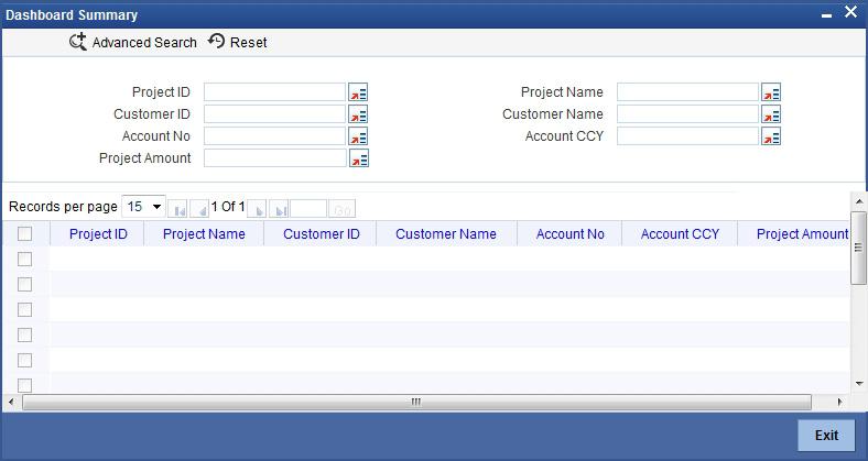 33.6 Querying Dashboard Details Oracle FLEXCUBE allows you to query the dashboard details based on the Project ID, Project Name, Customer ID, Customer Name, Account Number.
