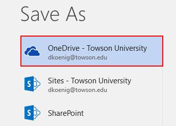5. In the Save As screen, double click on the OneDrive Towson University option. Figure 35 6.