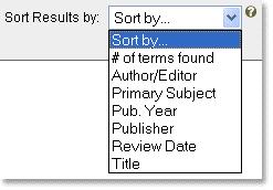 SORT OPTIONS Results can be sorted in several ways using the drop-down menu on the advanced search page: # of terms found (This option counts the number of occurrences of all search terms found and