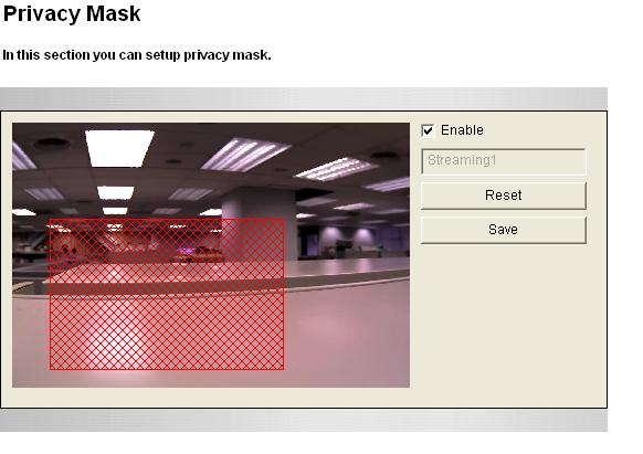 9.1.3 Privacy Mask The Privacy Mask can block out sensitive areas from view, covering the areas with dark boxes in both live view and recorded clips.