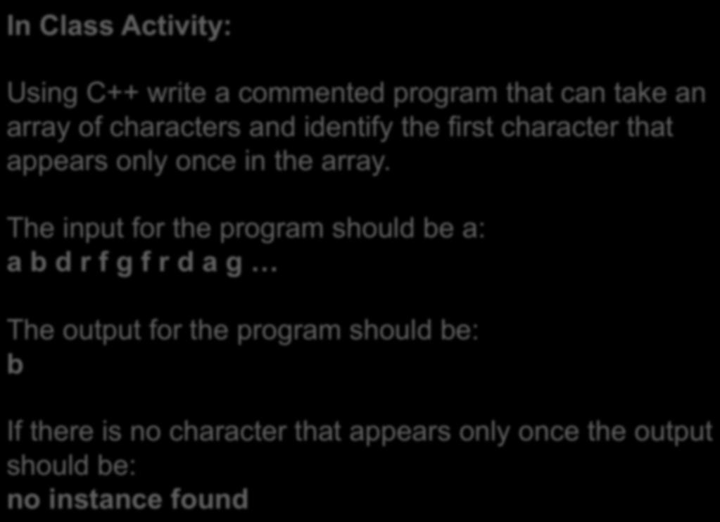 The input for the program should be a: abdrfgfrdag The output for the program should be: b If