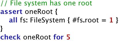 Example Alloy Specification We expect that a file system will have only one root directory, which we can check via an assertion and a check