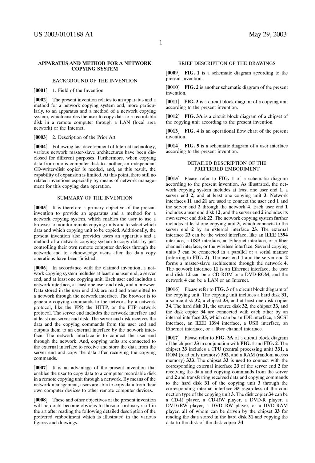 US 2003/0101188A1 May 29, 2003 APPARATUS AND METHOD FOR A NETWORK COPYING SYSTEM BACKGROUND OF THE INVENTION 0001) 1.