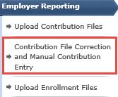 Select the Contribution File Correction and Manual Contribution Entry menu item. 2. The system displays the Contribution File Correction and Manual Contribution Entry screen. 3.