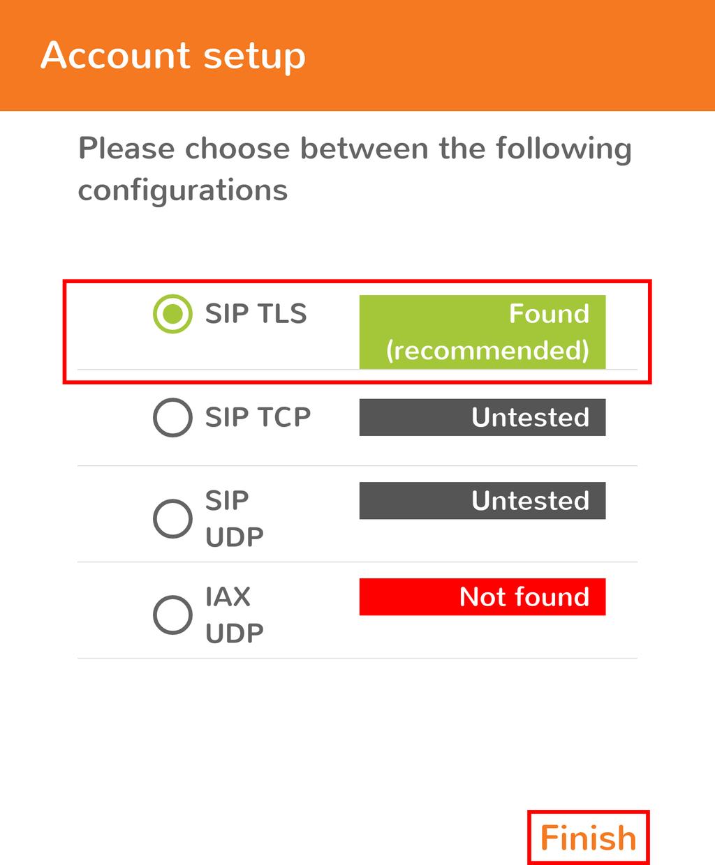 Pilt 38 Vali SIP TLS ja vajuta Finish Seadistuse peab ilmuma SIP TLS Järgi kiri Found ; kui seadistuseks oli UDP, peab tekkima