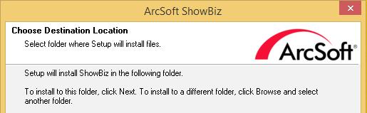 your preferred destination folder for the ArcSoft ShowBiz file or simply use