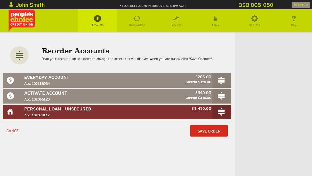 13. Change the order your accounts are displayed You can change the order your accounts are displayed on the Account Balance page by selecting the Accounts tab from the top of the screen and Balances