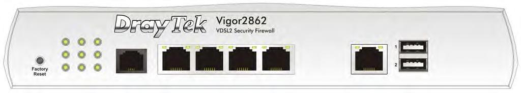 3. Panel Explanation Vigor2862 Series Switch on Rear Side Interface Factory Reset DSL LAN WAN USB Port PWR ON/OFF Description Restore the default settings.