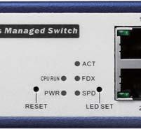 Managed Ethernet Switches Appearance RS-232 DB-9 Connector Fast Ethernet AC Line 00-240V 50/60 Hz Managed Ethernet Switches LED SET Mode: ACT/FDX/SPD LED SET Button: LED SET button is used to change