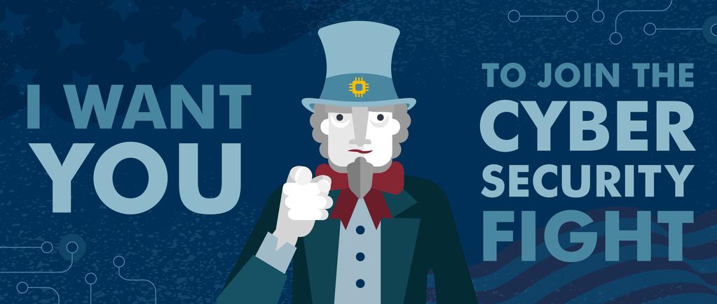 ILLUSTRATION: UNCLE SAM-STYLE POSTER Cybersecurity is in dire need of really good people. Randall Frietzsche Have you ever wondered what it would be like to be a cybersecurity professional?