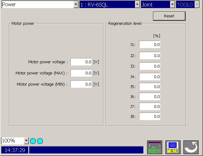 15.3.4.5. Power The following data concerning robot controller s main circuit power supply can be monitored. Motor power voltage A present power-supply voltage value is displayed.