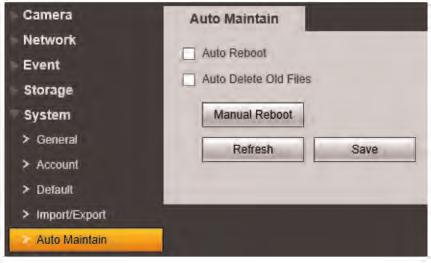7 Auto Maintain The Auto Maintain menu allows you to reboot the camera manually or on a automatic schedule. Rebooting the camera regularly ensures system stability.