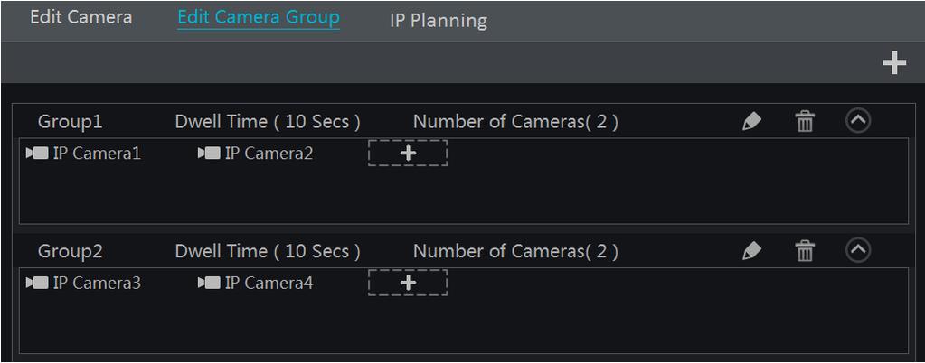 2 Edit Camera Group Click to modify the group information such as group name and dwell time. Click to delete the group. 4.2.3 IP Planning Some models may not support this function.