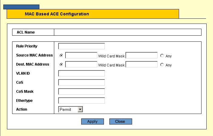 Configuring Device Security Defining Access Control To modify the MAC Based ACL configuration: 1. Click Network Security > MAC Based ACL. The MAC Based ACL Page opens. 2. Click Modify.