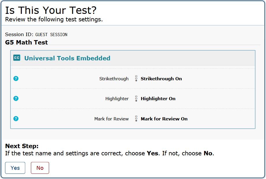 Step 4: Verifying Test Information After you approve the student for testing, the student should verify the test information and settings on the Is This Your Test? page (see Figure 19).