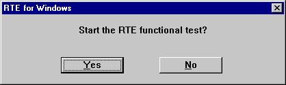 If you choose Yes, the program starts testing the functions of the RTE system. If an error occurs during the function test, an error message is displayed in a dialog box. See Chapter 6.
