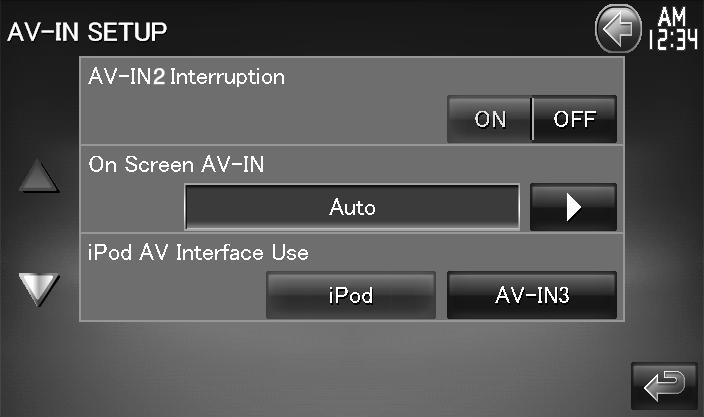 Setup Menu AV Input Setup You can set AV input parameters. Display the AV-IN Setup screen Touch [ ] > [ ] > [AV-IN SETUP].