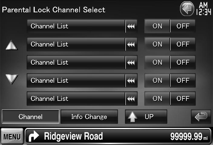 SIRIUS Parental Lock Channel Select Selects the channel to enable SIRIUS Parental lock function. Display the SIRIUS Setup screen Touch [ ] > [ ] > [SIRIUS SETUP].