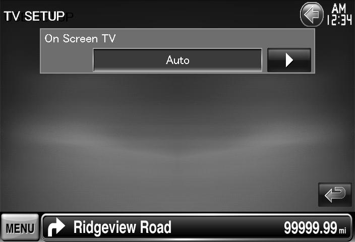 Setup Menu TV Setup The TV signal receiving areas can be set. Displaying TV SETUP screen Touch [ ] > [ ] > [TV SETUP].