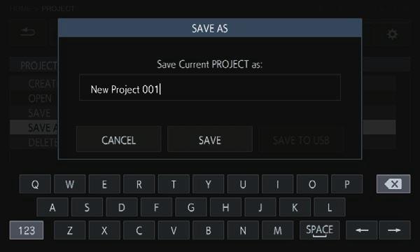 Saving a project 1 Tap [ PROJECT]. The PROJECT screen appears on the touch display. In the project screen, you can perform operations such as loading and saving projects.