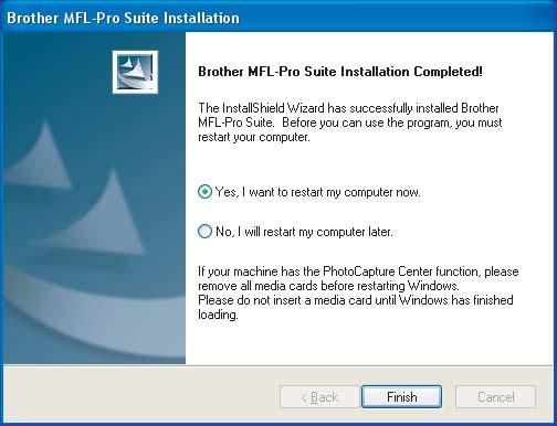 Please download the latest driver by accessing the Brother Solutions Center at http://solutions.brother.com. 13 Click Finish to restart your computer. (You must be logged on with Administrator rights.