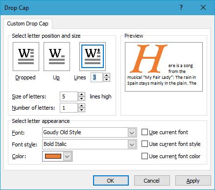 Click on the Drop Cap button again and this time choose Custom Drop Cap You see the Drop Cap dialog box shown on the right where you have several drop cap formatting options: Click on the top-left