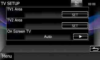 Radio, TV TV Setup 5 Set each item as follows. You can set the TV signal receiving areas. Each operation in this section can be started from the Top Menu screen.