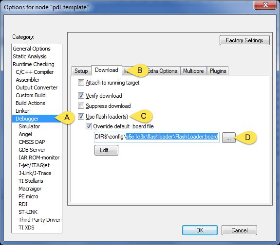 In the Options window, click Debugger to go to the Debugger options. B. Click the Download tab to show the flash loader options. C. Make sure the Use flash loader(s) option is enabled.
