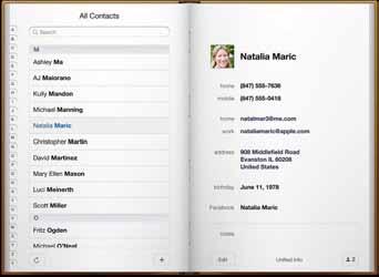 Contacts 14 At a glance ipad lets you easily access and edit your contact lists from personal, business, and organizational accounts. Find contacts. View in Maps. Add or change info.