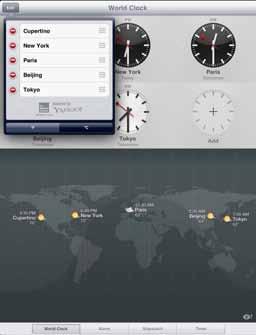 Clock 17 You can add clocks to show the time in other major cities and time zones around the world. Delete clocks or change their order.