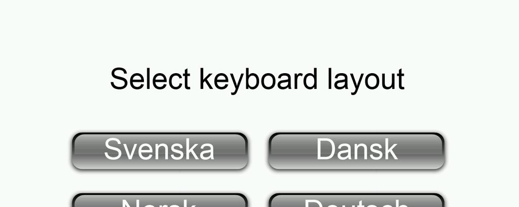 When the proper orientation of the menu system has been chosen the language setting menu will appear. By choosing the language, also the keyboard language setting is selected. Note.