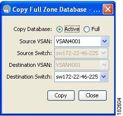 Zone Set Duplication Chapter 5 Figure 5-30 Copy Full Zone Database Dialog Box Step 4 Step 5 Step 6 Click the Active or the Full radio button, depending on which type of database you want to copy.
