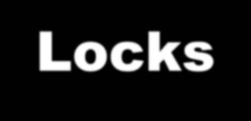 Locks A lock is an object in memory providing two operations acquire(): before entering the critical section release(): after leaving a critical section Threads pair calls to