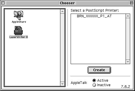 7 Click the LaserWriter 8 *1 icon, and then select BRN_xxxxxx_P1_AT. *2 Click the Create button. Close the Chooser. 3 Turn on the printer s power switch.