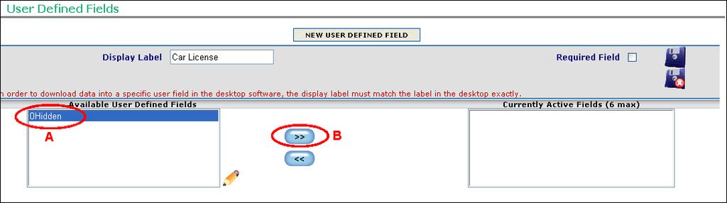 5. To make the new user defined field active, highlight the 0Hidden text (A) in the Available User Defined Fields box and click the right arrow button (B).