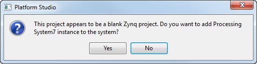 Click Yes to add a Processing System7 instance to the system. Figure 1-7: Adding a Processing System Instance 1-2-7.
