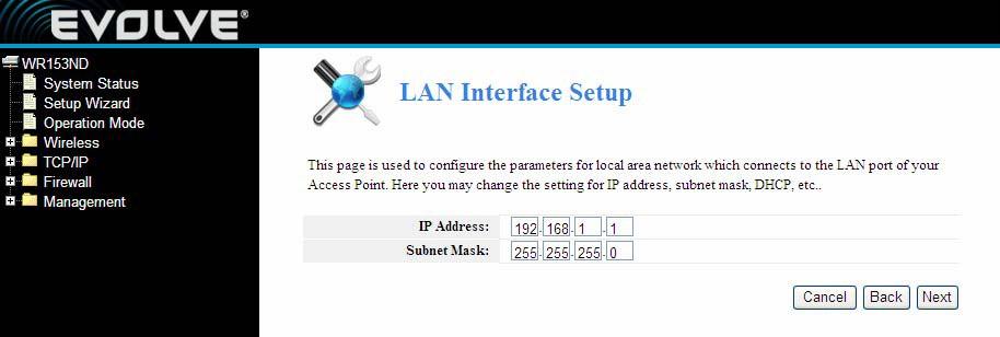 Click next, LAN Interface setup will appear. In this page, you can set IP address, Subnet Mask. IP Address - Enter the IP address of your router in dotted-decimal notation (factory default: 192.168.0.