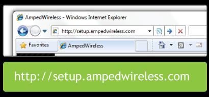 Open your Web Browser to Access the Setup Wizard a) Open your web browser. b) Type http://setup.ampedwireless.