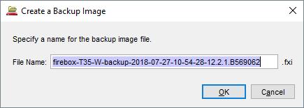 Create New Backup Image 49 To create a new backup image and store it on the Firebox, click Create and type a name for the backup image file Default file name is based on the Firebox system