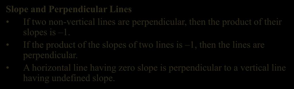 Slope and Perpendicular Lines Two lines that intersect at a right angle (90 ) are said to be perpendicular. There is a relationship between the slopes of perpendicular lines.