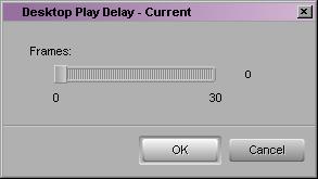 60 The Desktop Play Delay dialog box appears. 3.