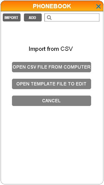 Phonebook Import phonebook entries Import phonebook entries from CSV 1. Click the Call Connectivity ( ) panel. 2. Click to access the phonebook. 3. Click IMPORT. 4. Click to select IMPORT FROM CSV. 5.
