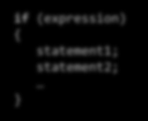 if Statement Most common branching statement Evaluate a boolean expression, inside the ()'s If true,