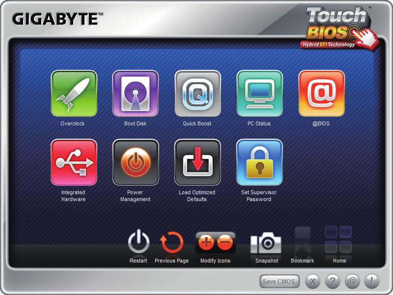4-10 TouchBIOS TouchBIOS allows you to configure your BIOS settings in Windows environment with a click of your mouse and a touch of your screen.