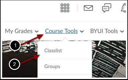 How Do I Contact Other Students in My Class? Classlist 1. Click on Course Tools in the upper navigation menu. 2.