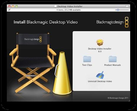 10 Installation Installing Desktop Video software Contents The Desktop Video software installer will install the following components: Blackmagic Desktop Video drivers Blackmagic Design system