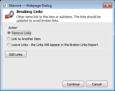 You can choose to: Remove the broken links Link to another item Leave the links and manage them via the broken links report 6.2.