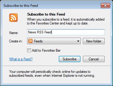 In the Subscribe to this Feed dialog box, give the feed a name and specify where you would like to save it. 6.