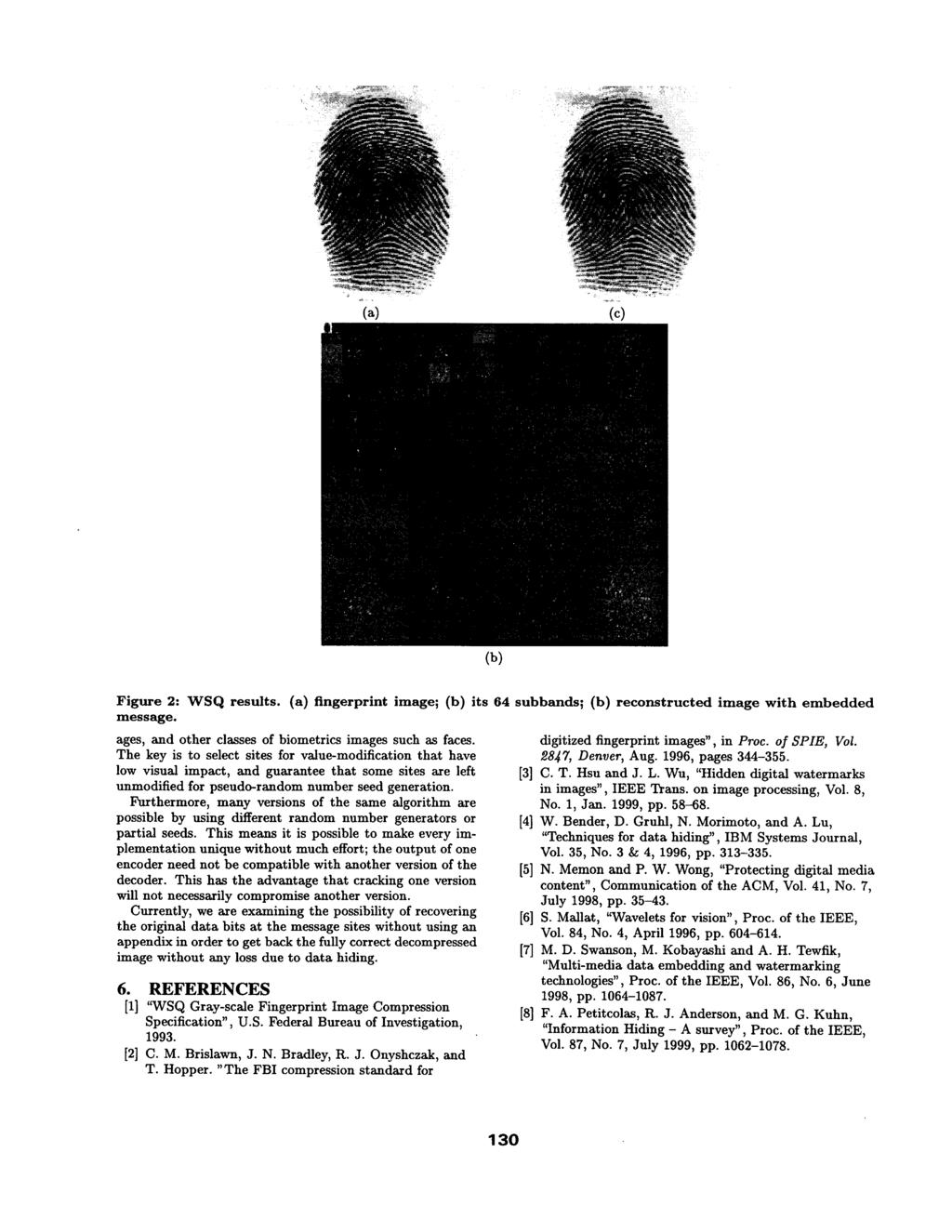 Results (a) (c) (a) The initial fingerprint image (b) The subbands of the wavelet transform (c) The reconstructed image ages, and other classes of biometrics images
